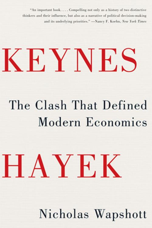 Cover of the book Keynes Hayek: The Clash that Defined Modern Economics by Nicholas Wapshott, W. W. Norton & Company