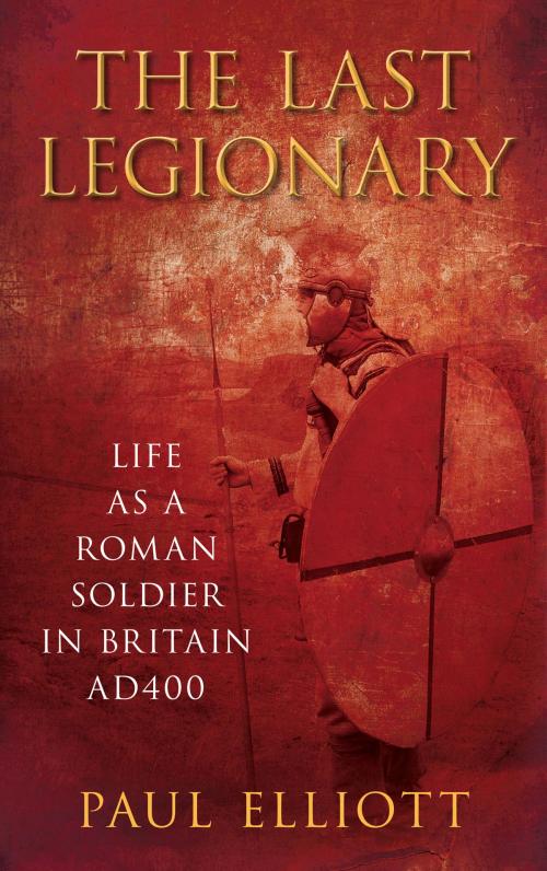 Cover of the book Last Legionary by Paul Elliott, The History Press