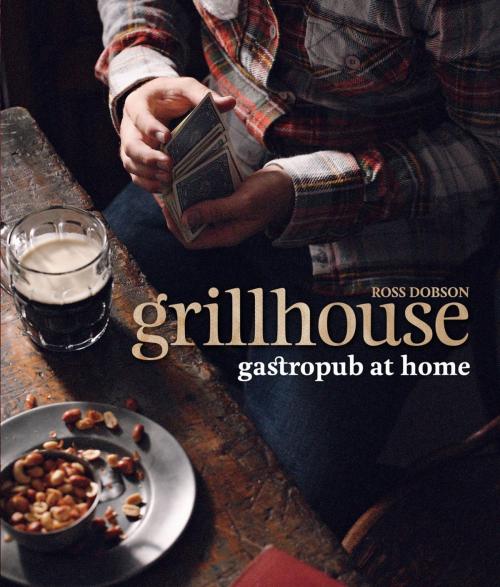 Cover of the book Grillhouse by Ross Dobson, Lyons Press