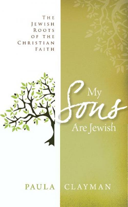 Cover of the book My Sons are Jewish: The Jewish Roots of the Christian Faith by Paula Clayman, Destiny Image, Inc.