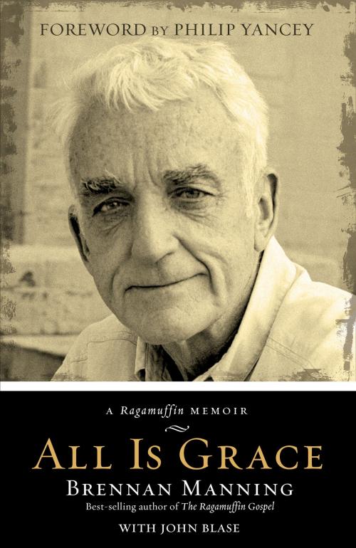 Cover of the book All Is Grace : A Ragamuffin Memoir by Brennan Manning, John Blase, David C. Cook