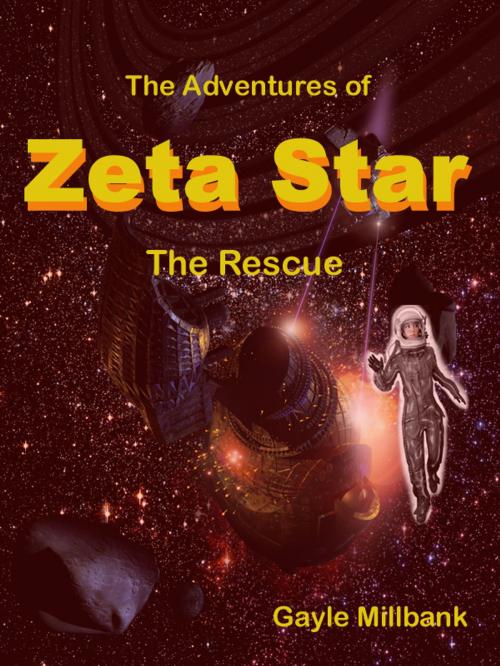 Cover of the book The Adventures of Zeta Star: The Rescue by Gayle Millbank, Gayle Millbank