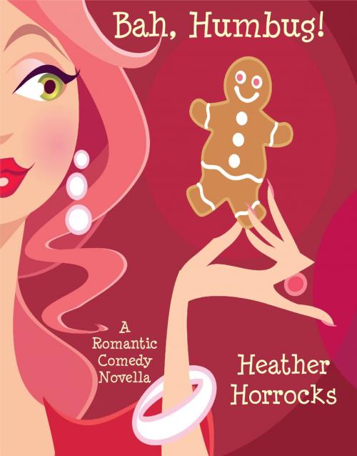 Cover of the book Bah, Humbug! (A Romantic Comedy Christmas Novella) by Heather Horrocks, Heather Horrocks