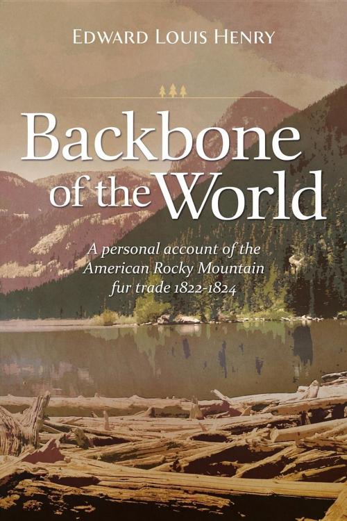 Cover of the book Backbone of the World by Edward Louis Henry, Christopher Matthews Publishing