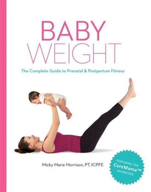 Cover of the book Baby Weight by Micky Marie Morrison, PT, ICPFE, Body Works Media