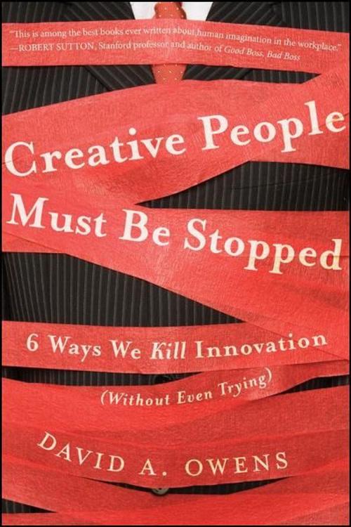 Cover of the book Creative People Must Be Stopped by David A Owens, Wiley