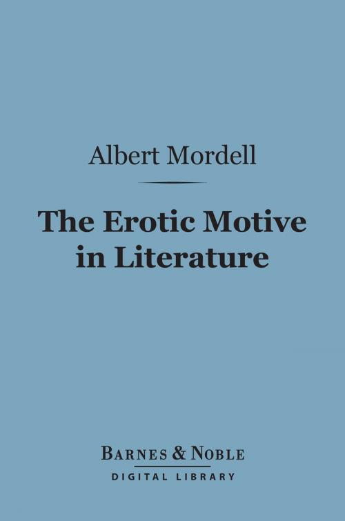 Cover of the book The Erotic Motive in Literature (Barnes & Noble Digital Library) by Albert Mordell, Barnes & Noble