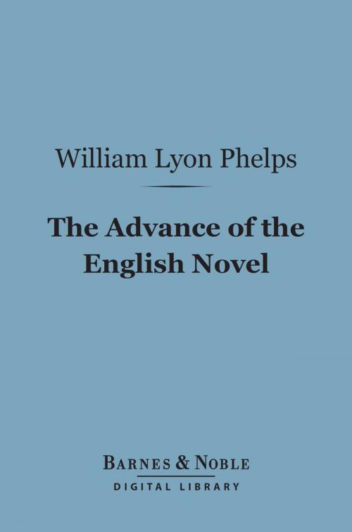 Cover of the book The Advance of the English Novel (Barnes & Noble Digital Library) by William Lyon Phelps, Barnes & Noble