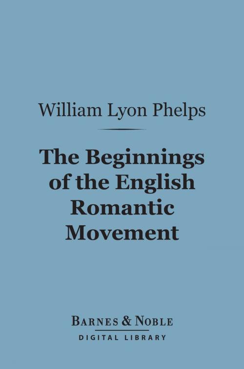 Cover of the book The Beginnings of the English Romantic Movement (Barnes & Noble Digital Library) by William Lyon Phelps, Barnes & Noble