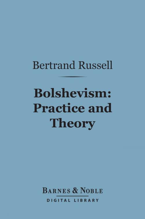 Cover of the book Bolshevism: Practice and Theory (Barnes & Noble Digital Library) by Bertrand Russell, Barnes & Noble