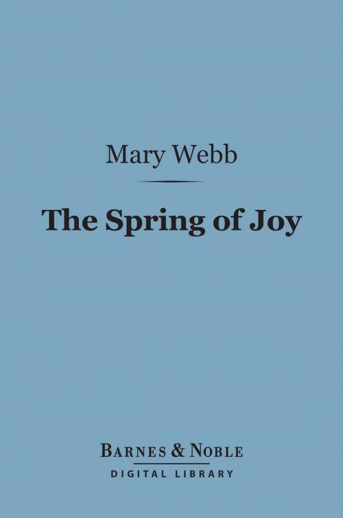 Cover of the book The Spring of Joy: (Barnes & Noble Digital Library) by Mary Webb, Barnes & Noble