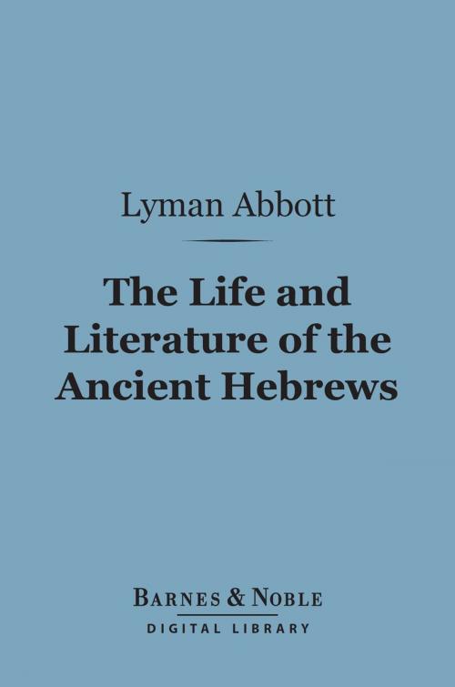 Cover of the book The Life and Literature of the Ancient Hebrews (Barnes & Noble Digital Library) by Lyman Abbott, Barnes & Noble