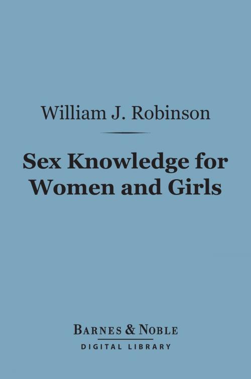 Cover of the book Sex Knowledge for Women and Girls (Barnes & Noble Digital Library) by William J. Robinson, Barnes & Noble