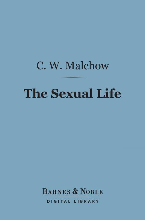 Cover of the book The Sexual Life (Barnes & Noble Digital Library) by C. W. Malchow, Barnes & Noble