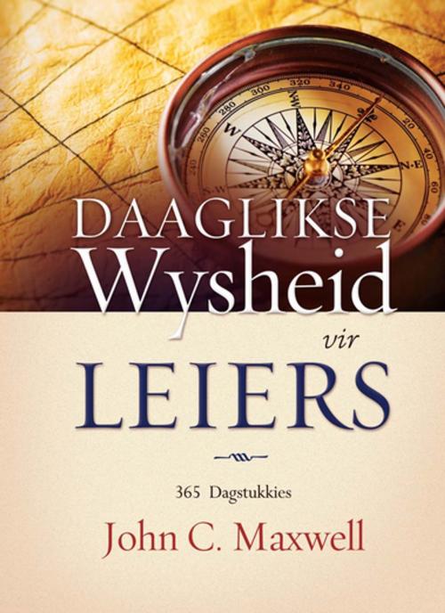 Cover of the book Daaglikse wysheid vir leiers by John C Maxwell, Christian Art Distributors Pty Ltd