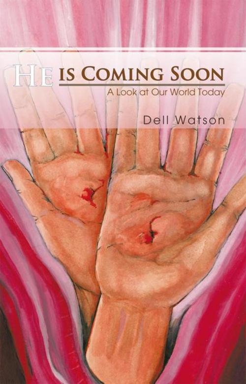 Cover of the book He Is Coming Soon by Dell Watson, Trafford Publishing