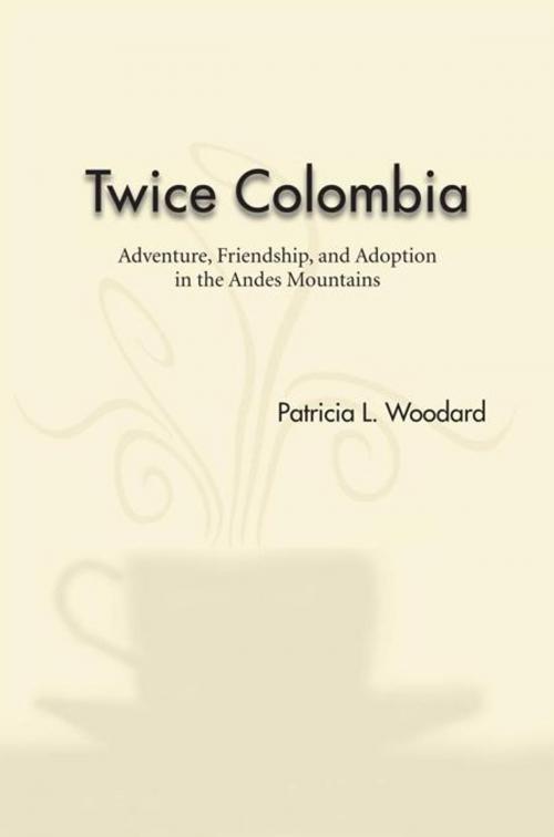 Cover of the book Twice Colombia by Patricia L. Woodard, Trafford Publishing