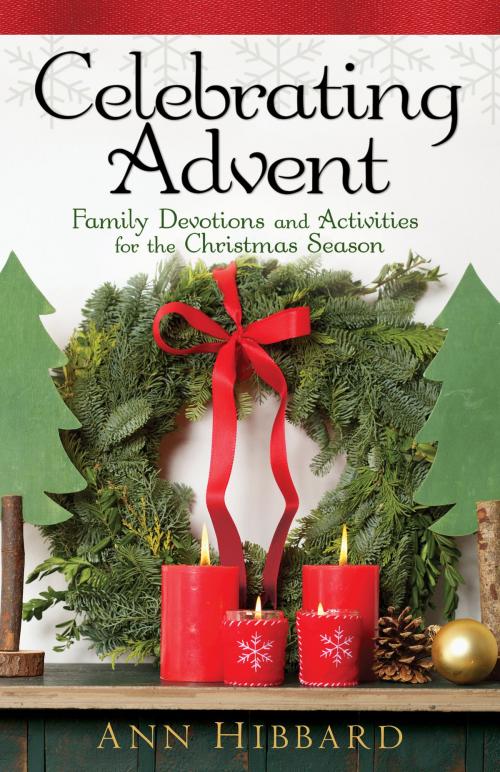 Cover of the book Celebrating Advent by Ann Hibbard, Baker Publishing Group