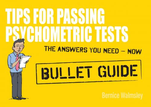 Cover of the book Tips For Passing Psychometric Tests: Bullet Guides by Bernice Walmsley, John Murray Press
