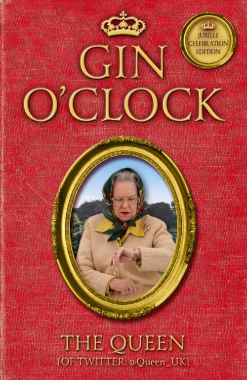 Cover of the book Gin O'Clock by The Queen [Of Twitter], Hodder & Stoughton