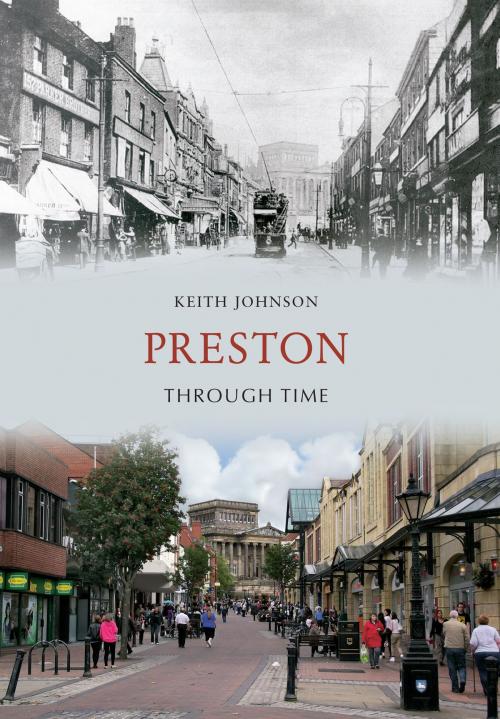 Cover of the book Preston Through Time by Keith Johnson, Amberley Publishing