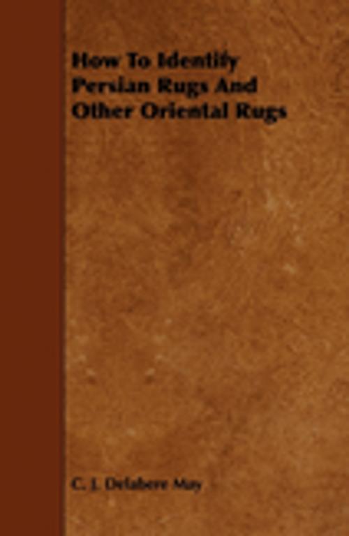 Cover of the book How to Identify Persian Rugs and Other Oriental Rugs by C. J. Delabere May, Read Books Ltd.