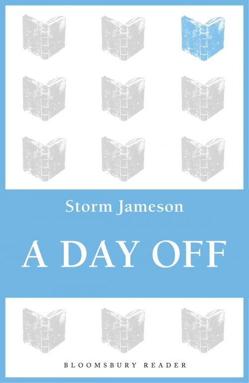 Cover of the book A Day Off by Storm Jameson, Bloomsbury Publishing