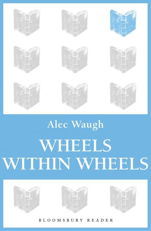 Cover of the book Wheels within Wheels by Alec Waugh, Bloomsbury Publishing