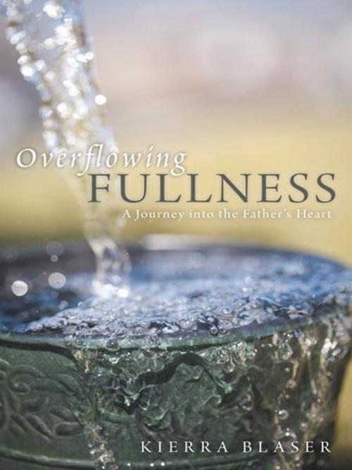 Cover of the book Overflowing Fullness by Kierra Blaser, WestBow Press