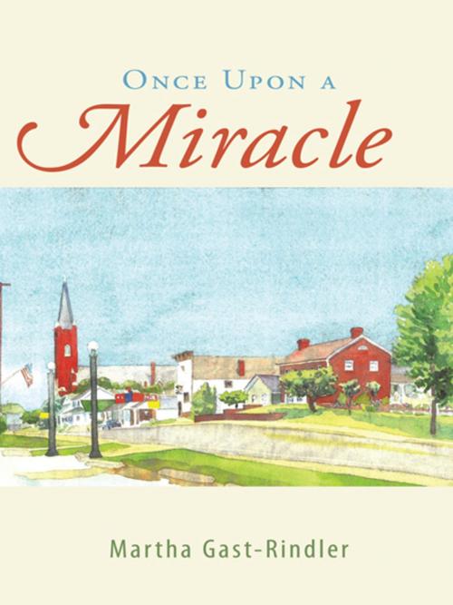 Cover of the book Once Upon a Miracle by Martha Gast-Rindler, WestBow Press