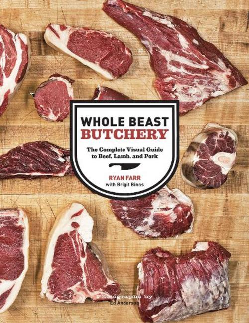 Cover of the book Whole Beast Butchery by Ryan Farr, Brigit Legere Binns, Chronicle Books LLC