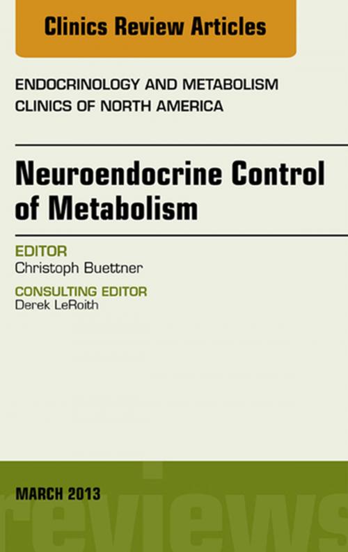 Cover of the book Neuroendocrine Control of Metabolism, An Issue of Endocrinology and Metabolism Clinics, E-Book by Christoph Buettner, Elsevier Health Sciences