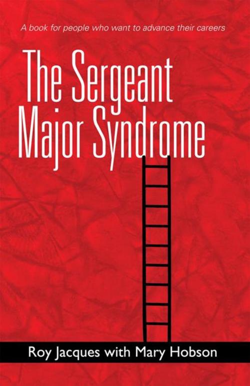 Cover of the book The Sergeant Major Syndrome by Roy Jacques, iUniverse