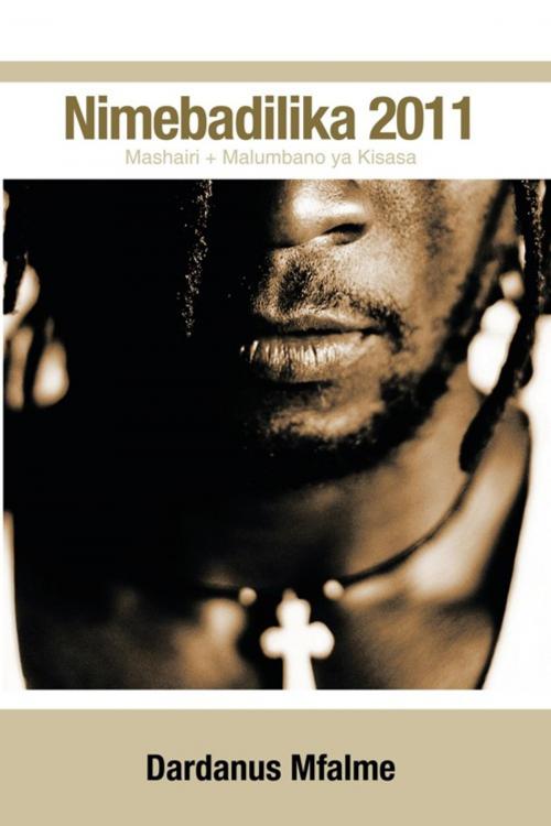 Cover of the book Nimebadilika 2011 by Dardanus Mfalme, iUniverse