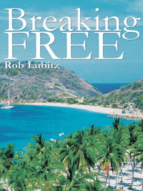 Cover of the book Breaking Free by Rob Lubitz, iUniverse