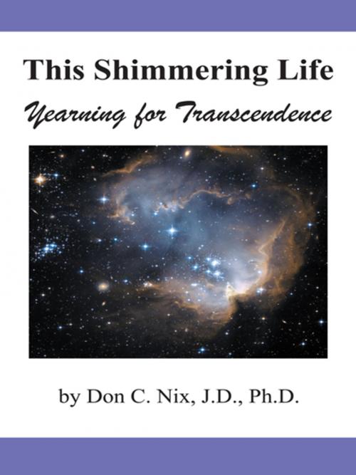 Cover of the book This Shimmering Life by Don C. Nix J.D. Ph.D., iUniverse