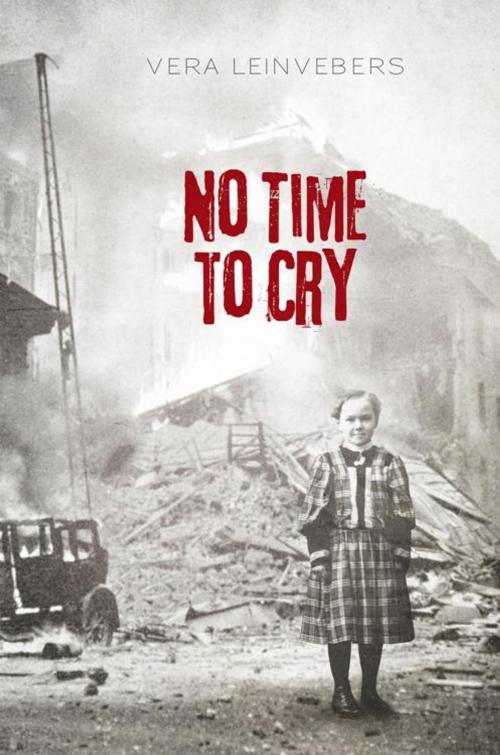 Cover of the book No Time to Cry by Vera Leinvebers, iUniverse