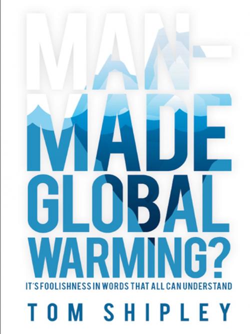 Cover of the book Man-Made Global Warming? by Tom Shipley, AuthorHouse