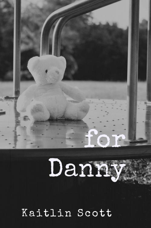 Cover of the book For Danny by Kaitlin Scott, Kaitlin Scott