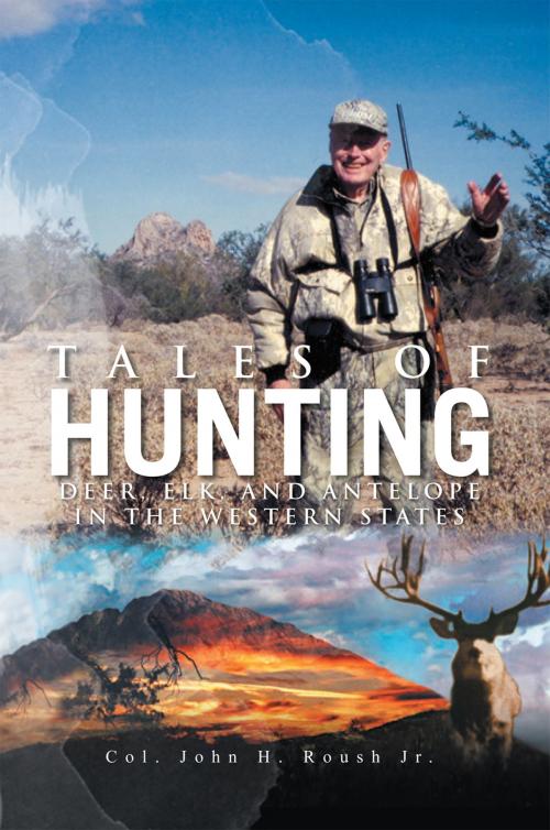 Cover of the book Tales of Hunting by Col. John H. Roush Jr., Xlibris US