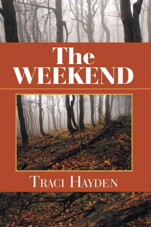 Cover of the book The Weekend by Traci Hayden, Xlibris US