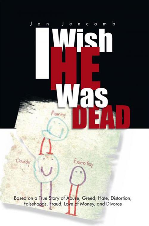 Cover of the book I Wish He Was Dead by Jan Jencomb, Xlibris US