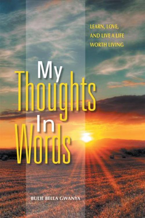 Cover of the book My Thoughts in Words by Bulie Bella Gwanya, Xlibris UK