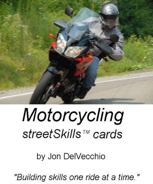 Cover of the book Motorcycling streetSkills Flashcards by Jon DelVecchio, Jon DelVecchio