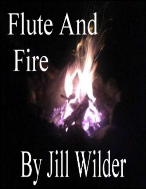 Cover of the book Flute And Fire by Jill Wilder, Jill Wilder