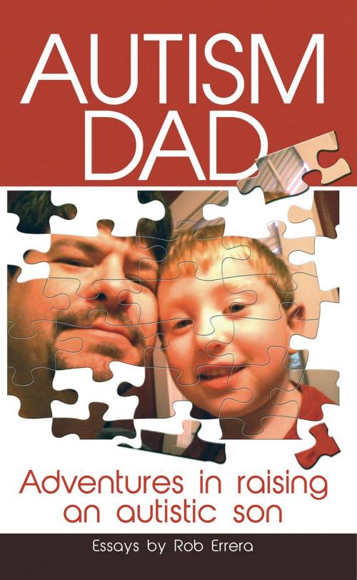 Cover of the book Autism Dad: Adventures In Raising An Autistic Son by Rob Errera, GiantDogBooks
