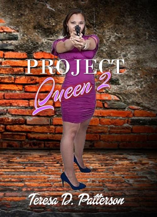 Cover of the book Project Queen 2 by Teresa D. Patterson, Teresa D. Patterson