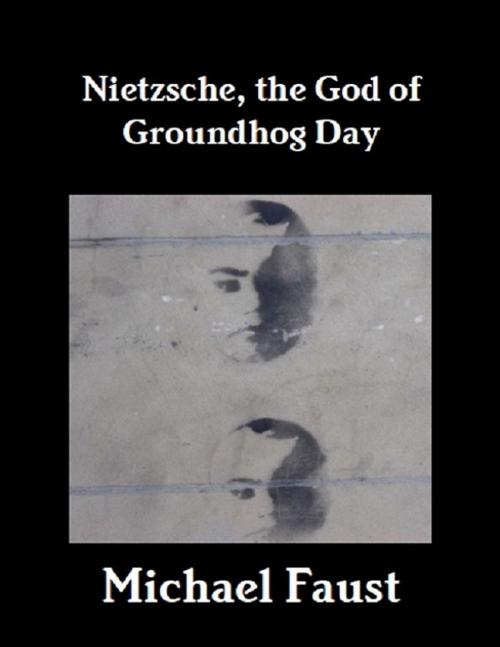 Cover of the book Nietzsche: The God of Groundhog Day by Michael Faust, Mike Hockney