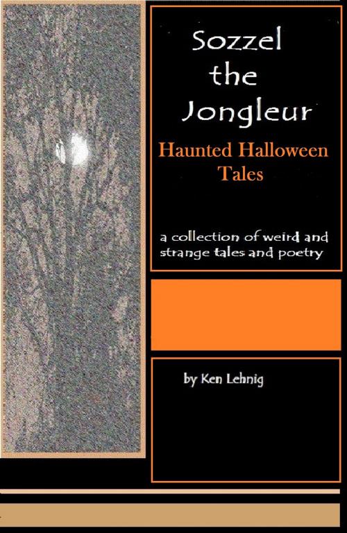 Cover of the book Sozzel The Jongleur Halloween Tales by Ken Lehnig, Ken Lehnig
