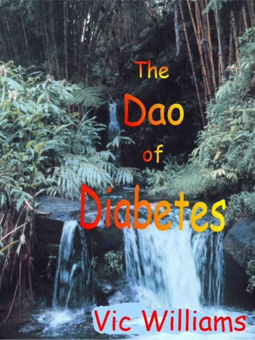 Cover of the book The Dao of Diabetes: eReader Version by Vic Williams, Vic Williams